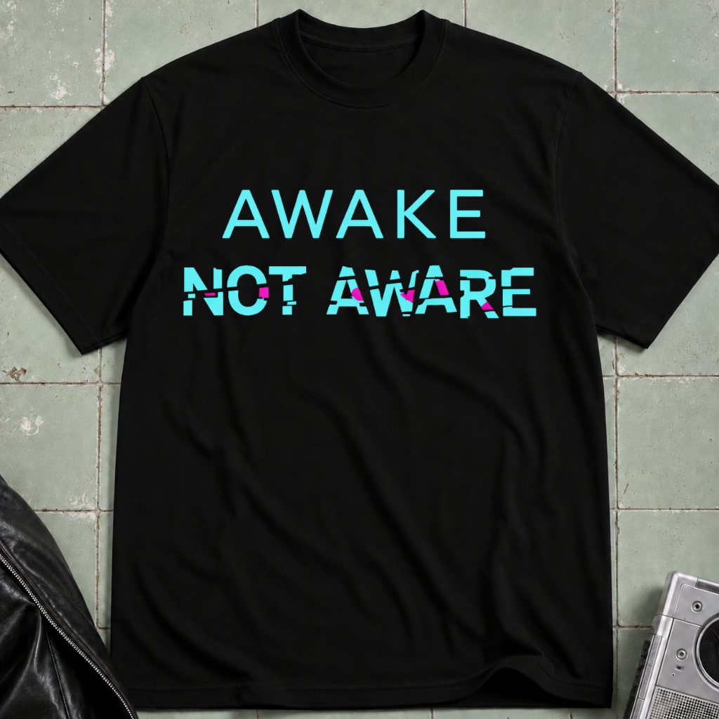 Awake Not Aware T-Shirt